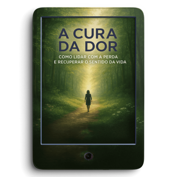 “A Cura da Dor:  Redescubra o Sentido da Vida Após a Perda